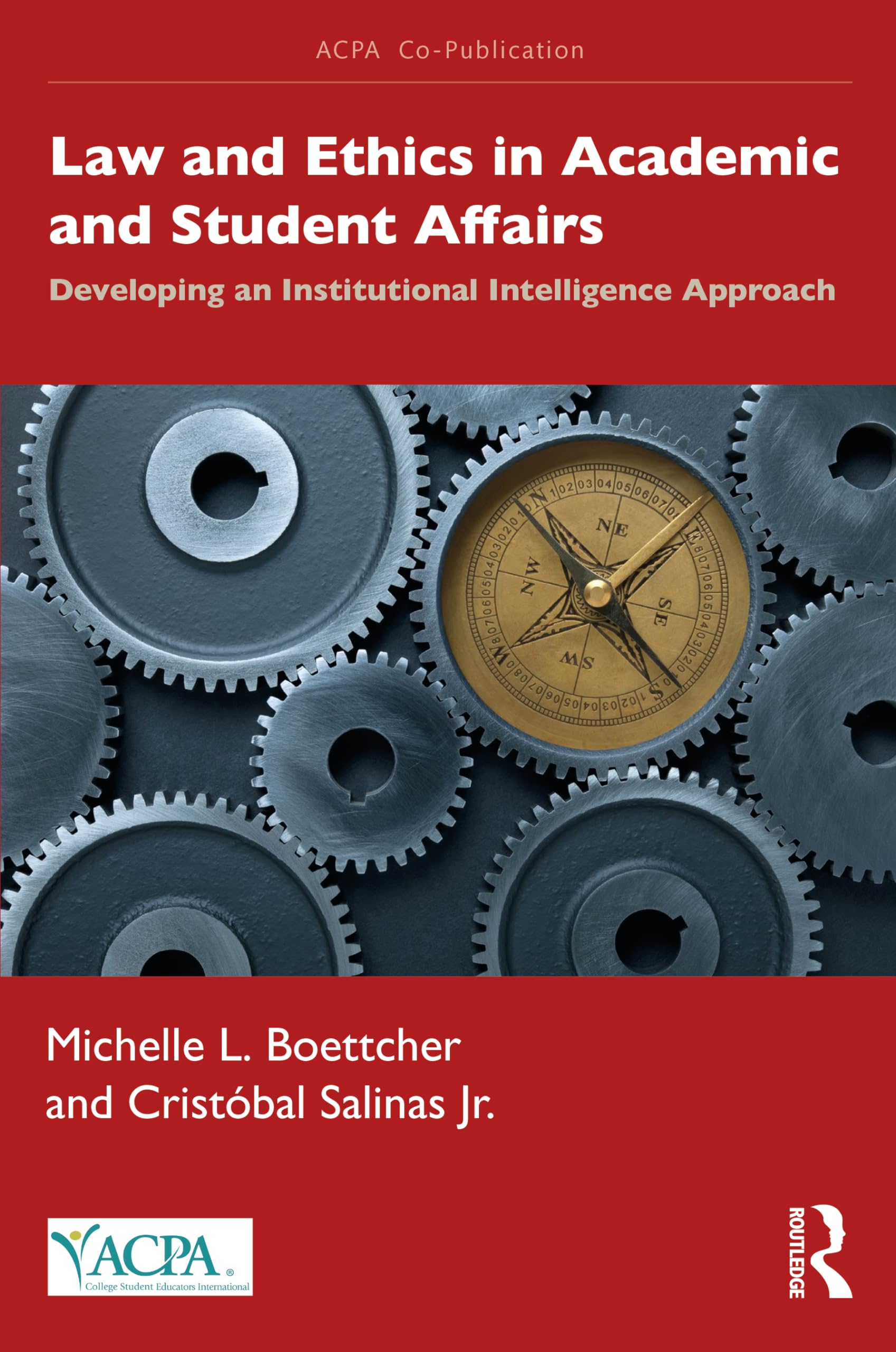 Law and Ethics in Academic and Student Affairs: Developing an Institutional Intelligence Approach (ACPA Co-Publication)