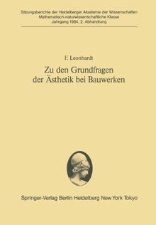 Zu den Grundfragen der Ästhetik bei Bauwerken: Vorgetragen in der Sitzung vom 23. April 1983 (Sitzungsberichte der Heidelberger Akademie der Wissenschaften)