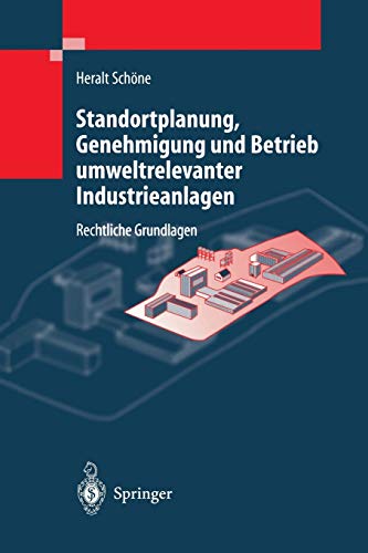 Standortplanung, Genehmigung und Betrieb umweltrelevanter Industrieanlagen: Rechtliche Grundlagen (Vdi-Buch) (German Edition)
