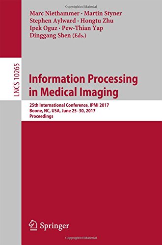Information Processing in Medical Imaging: 25th International Conference, IPMI 2017, Boone, NC, USA, June 25-30, 2017, Proceedings (Lecture Notes in Computer Science)