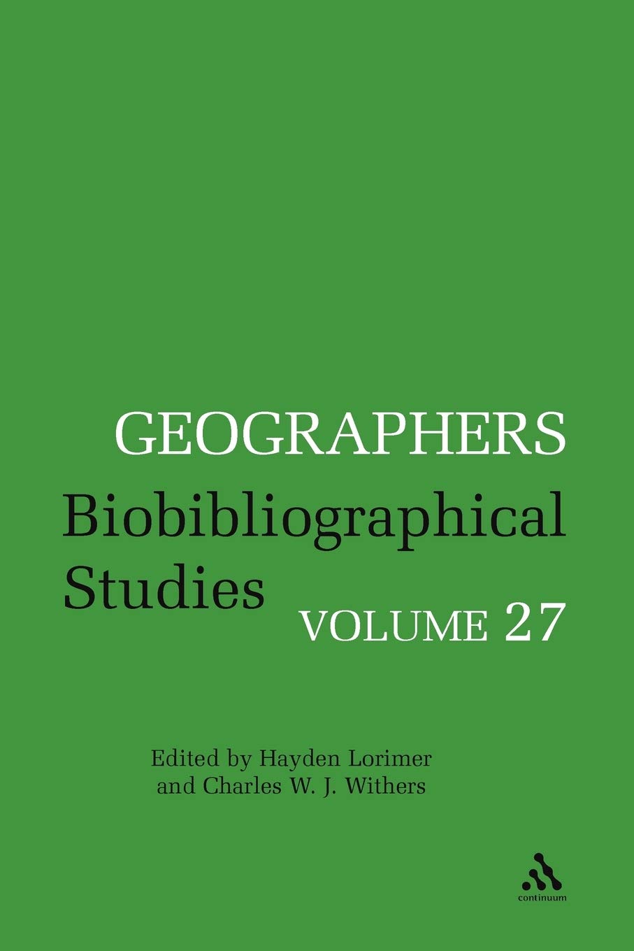 Geographers: Biobibliographical Studies: Biobibliographical Studies, Volume 27