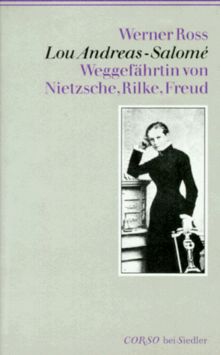 Lou Andreas- Salome. Weggefährtin von Nietzsche, Rilke, Freud