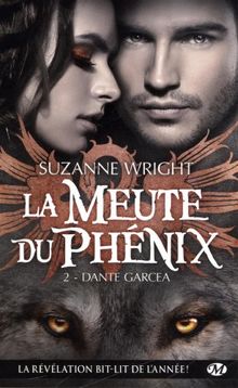 La meute du phénix. Vol. 2. Dante Garcea