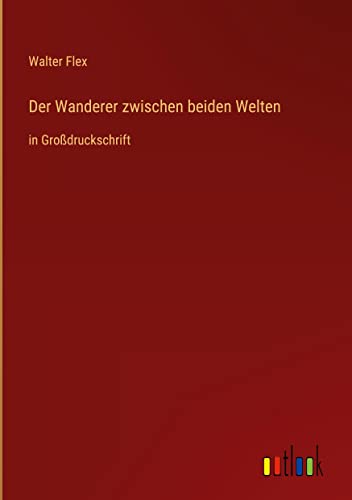 Der Wanderer zwischen beiden Welten: in Großdruckschrift