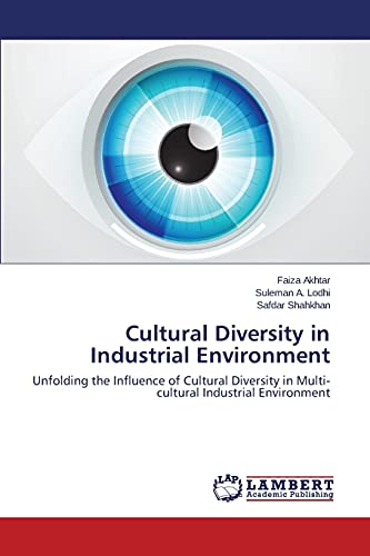 Cultural Diversity in Industrial Environment: Unfolding the Influence of Cultural Diversity in Multi-cultural Industrial Environment