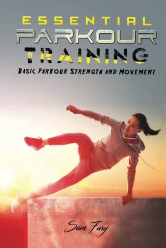 Essential Parkour Training: Basic Parkour Strength and Movement (Survival Fitness, Band 2)
