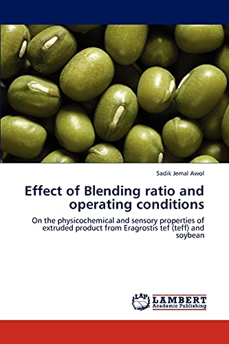 Effect of Blending ratio and operating conditions: On the physicochemical and sensory properties of extruded product from Eragrostis tef (teff) and soybean