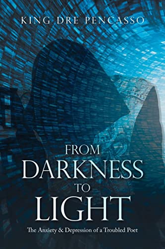 From Darkness to Light: The Anxiety & Depression of a Troubled Poet