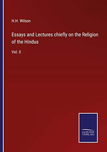 Essays and Lectures chiefly on the Religion of the Hindus: Vol. II