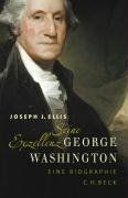 Seine Exzellenz George Washington: Eine Biographie