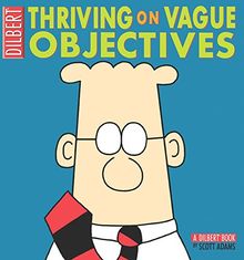 Thriving on Vague Objectives: A Dilbert Collection