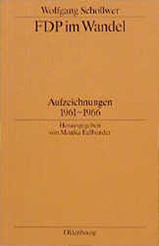 FDP im Wandel. Aufzeichnungen 1961 - 1966 (Biographische Quellen zur Zeitgeschichte, Band 15)