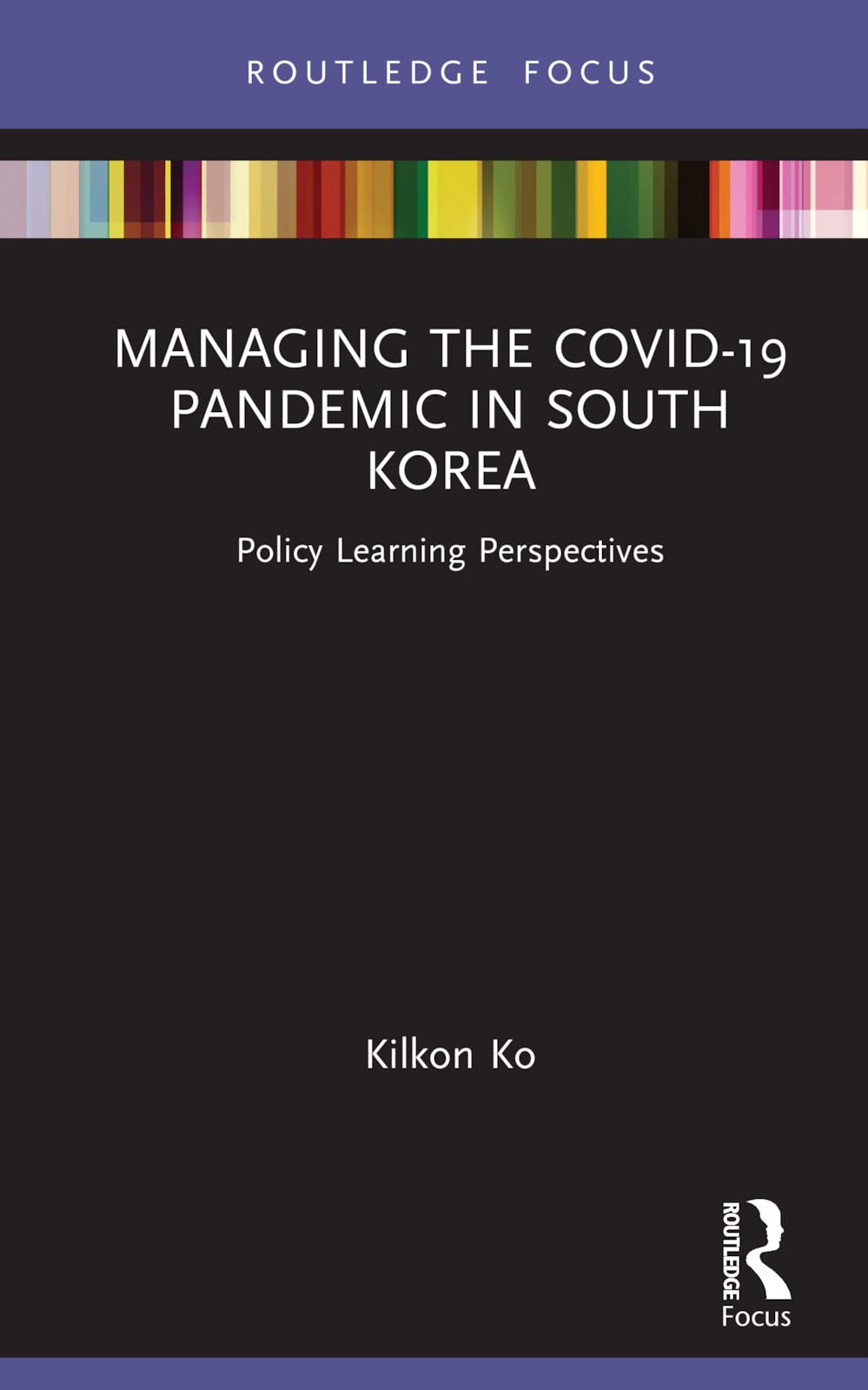 Managing the COVID-19 Pandemic in South Korea: Policy Learning Perspectives (Routledge Focus on Public Governance in Asia)