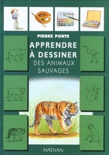 Apprendre a dessiner les animaux sauvages collection apprendre a dessiner nelle édition