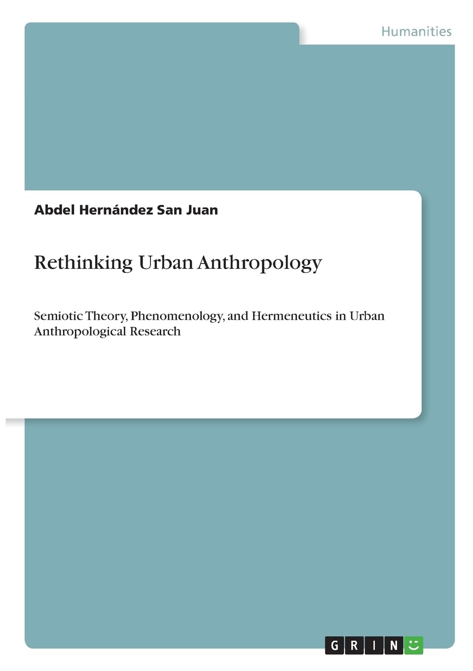 Rethinking Urban Anthropology: Semiotic Theory, Phenomenology, and Hermeneutics in Urban Anthropological Research