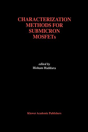 Characterization Methods for Submicron Mosfets (The Springer International Series in Engineering and Computer Science, 352, Band 352)