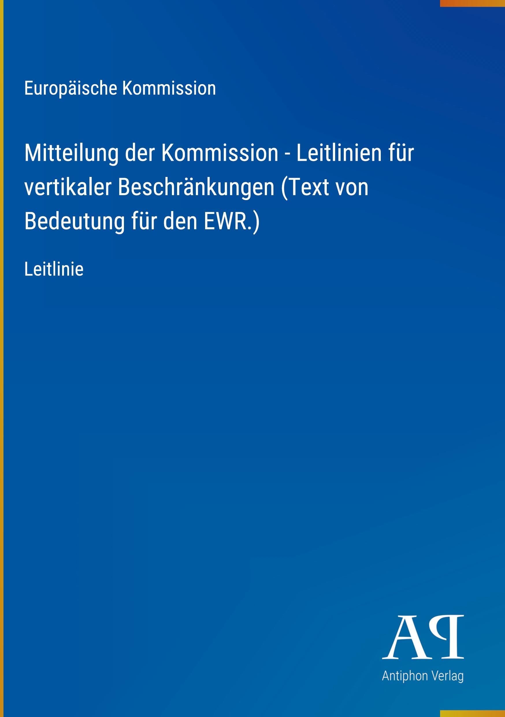 Mitteilung der Kommission - Leitlinien für vertikaler Beschränkungen (Text von Bedeutung für den EWR.)