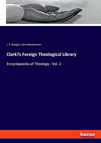 Clark's Foreign Theological Library: Encyclopaedia of Theology - Vol. 2