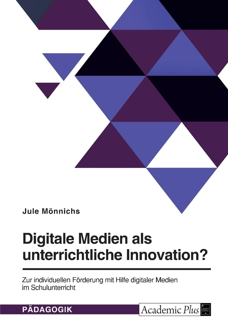Digitale Medien als unterrichtliche Innovation?: Zur individuellen Förderung mit Hilfe digitaler Medien im Schulunterricht