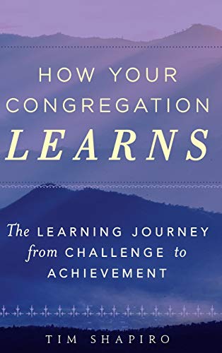 How Your Congregation Learns: The Learning Journey from Challenge to Achievement