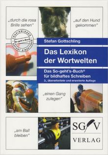 Lexikon der Wortwelten: Das So-geht's-Buch für bildhaftes Schreiben