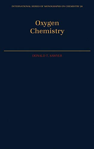 Oxygen Chemistry (INTERNATIONAL SERIES OF MONOGRAPHS ON CHEMISTRY, Band 26)