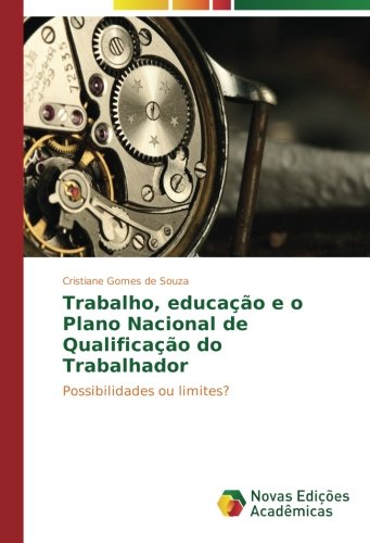 Trabalho, educação e o Plano Nacional de Qualificação do Trabalhador: Possibilidades ou limites?