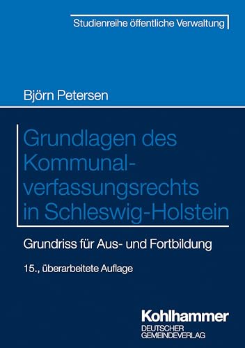 Grundlagen des Kommunalverfassungsrechts in Schleswig-Holstein: Grundriss für die Aus- und Fortbildung (DGV-Studienreihe öffentliche Verwaltung)