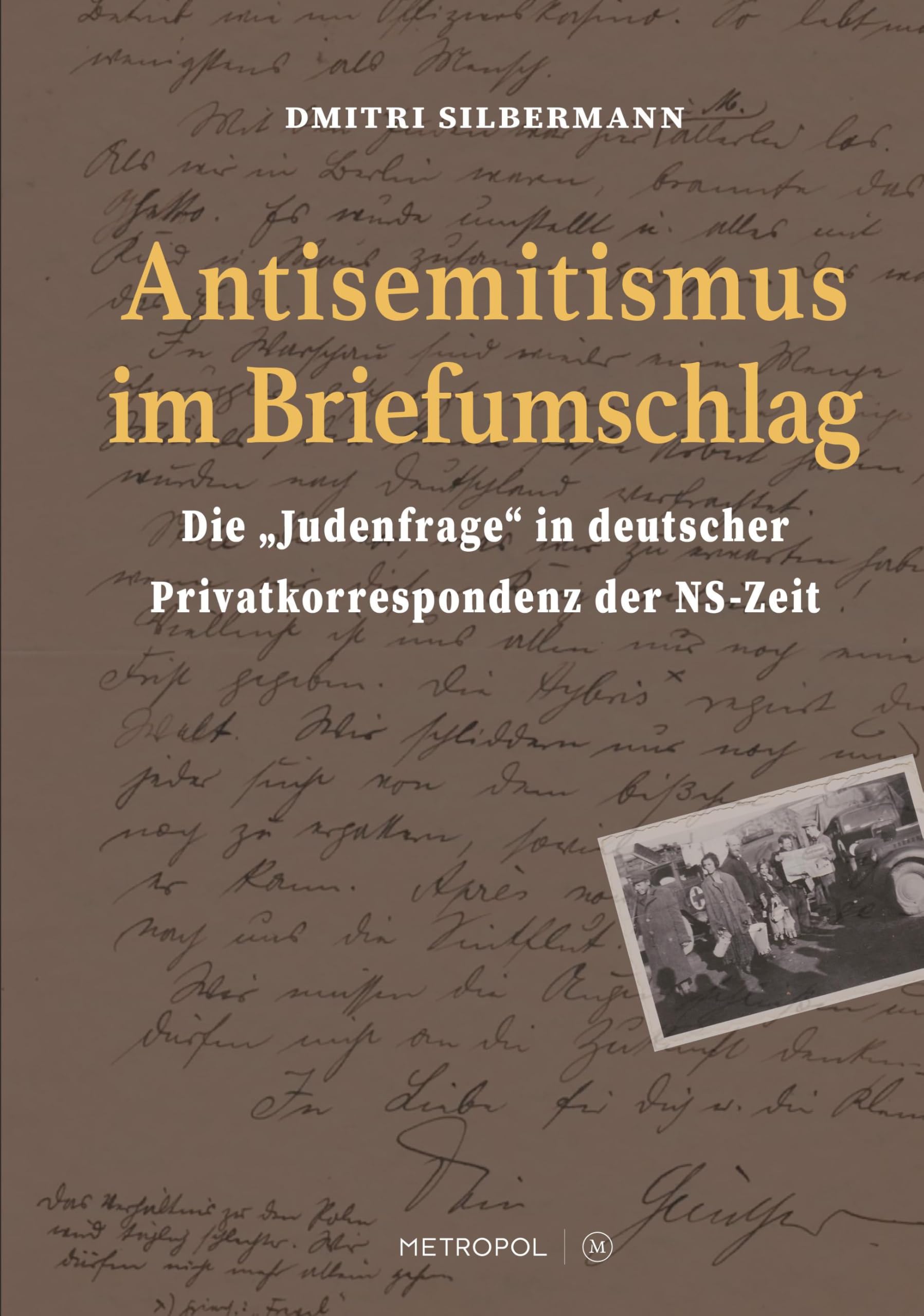 Antisemitismus im Briefumschlag: Die „Judenfrage“ in deutscher Privatkorrespondenz der NS-Zeit