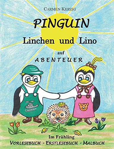 Pinguin Linchen und Lino auf Abenteuer im Frühling: Vorlesebuch, Erstlesebuch, Malbuch