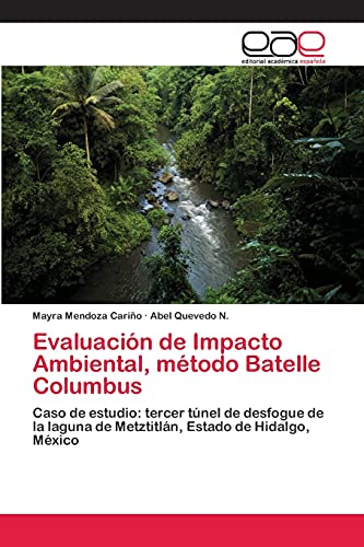 Evaluación de Impacto Ambiental, método Batelle Columbus: Caso de estudio: tercer túnel de desfogue de la laguna de Metztitlán, Estado de Hidalgo, México