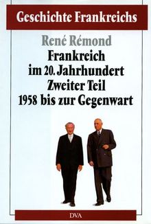 Geschichte Frankreichs, Band 6: Frankreich im 20. Jahrhundert, 2. Teil: 1958 bis zur Gegenwart: Bd. 6/2