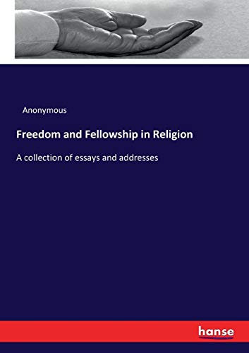 Freedom and Fellowship in Religion: A collection of essays and addresses