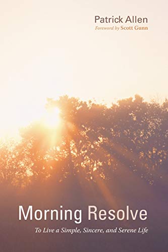 Morning Resolve: To Live a Simple, Sincere, and Serene Life