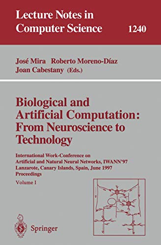 Biological and Artificial Computation: From Neuroscience to Technology: International Work-Conference on Artificial and Natural Neural Networks, ... Notes in Computer Science, 1240, Band 1240)