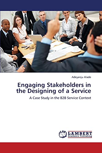 Engaging Stakeholders in the Designing of a Service: A Case Study in the B2B Service Context