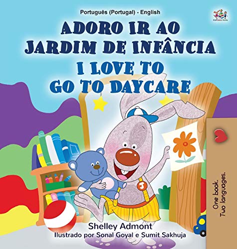 I Love to Go to Daycare (Portuguese English Bilingual Children's Book - Portugal): European Portuguese (Portuguese English Bilingual Collection - Portugal)