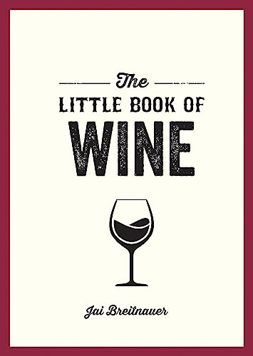 The Little Book of Wine: A Pocket Guide to the Wonderful World of Wine Tasting, History, Culture, Trivia and More