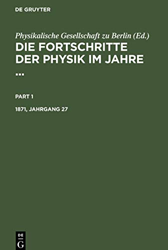 Die Fortschritte der Physik im Jahre .... 1871, Jahrgang 27