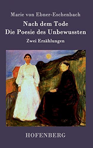 Nach dem Tode / Die Poesie des Unbewussten: Zwei Erzählungen