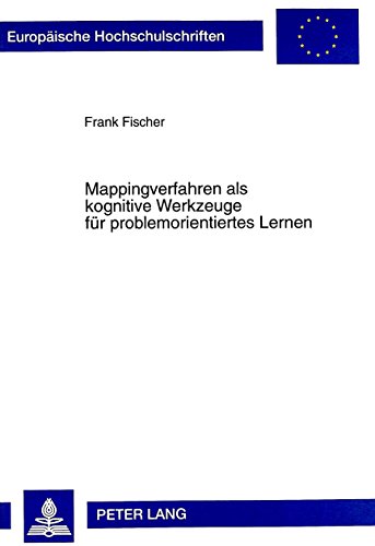 Mappingverfahren als kognitive Werkzeuge für problemorientiertes Lernen (Europäische Hochschulschriften / European University Studies / Publications Universitaires Européennes)