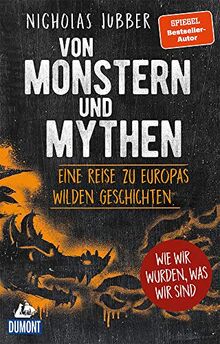 Von Monstern und Mythen: Eine Reise zu Europas wilden Geschichten (DuMont Welt - Menschen - Reisen) de Jubber, Nicholas | Livre | état très bon