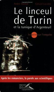 Le linceul de Turin et la tunique d'Argenteuil : le point sur l'enquête