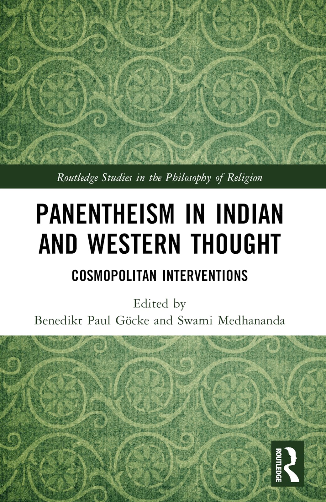 Panentheism in Indian and Western Thought: Cosmopolitan Interventions (Routledge Studies in the Philosophy of Religion)