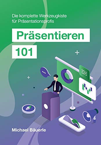 Präsentieren 101: Die komplette Werkzeugkiste für Präsentationsprofis