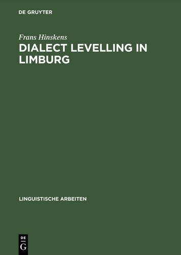 Dialect Levelling in Limburg: Structural and sociolinguistic aspects (Linguistische Arbeiten, Band 356)