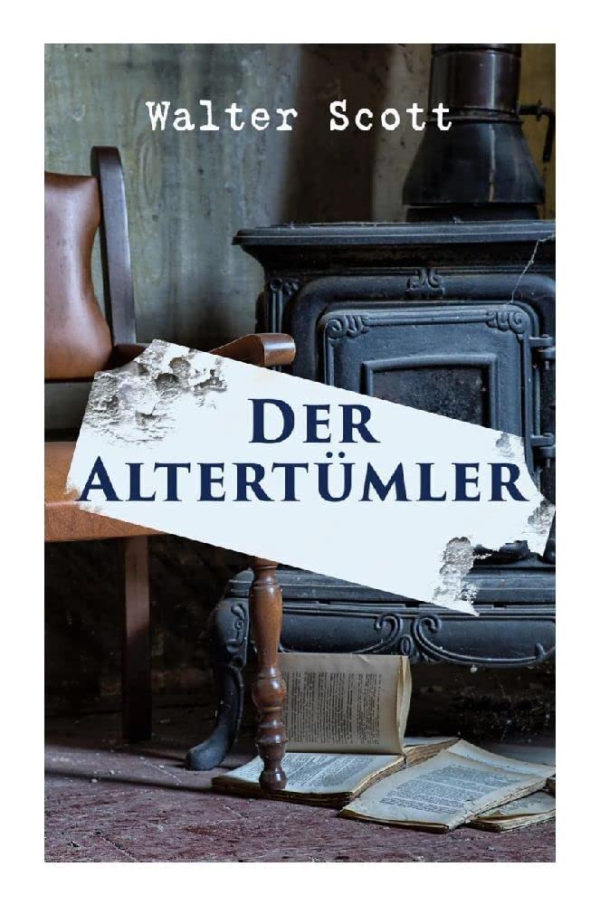 Der Alterthümler: Historischer Roman