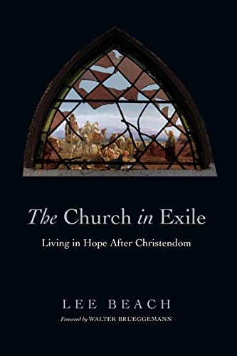 The Church in Exile: Living in Hope After Christendom