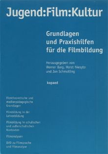 Jugend, Film, Kultur: Grundlagen und Praxishilfen für die Filmbildung