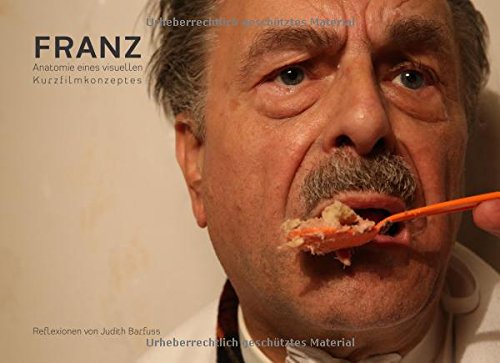 Franz - Anatomie eines visuellen Kurzfilmkonzeptes